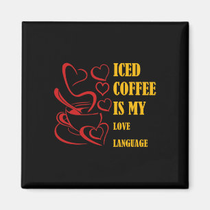 Iced Coffee Is My Love Language Valentine Magnet
