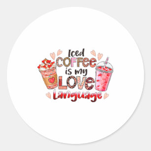 Iced Coffee Is My Love Language Valentines Day Cof Classic Round Sticker