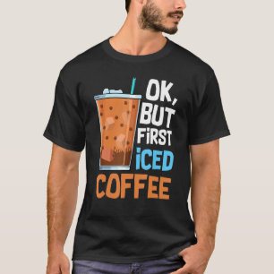 Iced Coffee Lover Drinking Sugar Cold Dessert Flav T-Shirt