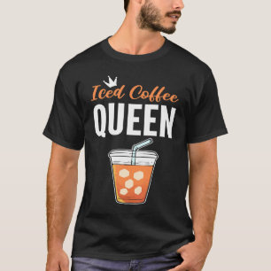 Iced Coffee Queen Coffee Addict T-Shirt