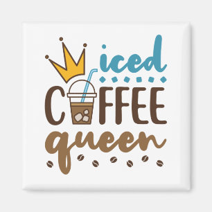 Iced Coffee Queen Women Cold Brew Lover Magnet