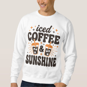 iced coffee sunshine summer vibes sweatshirt