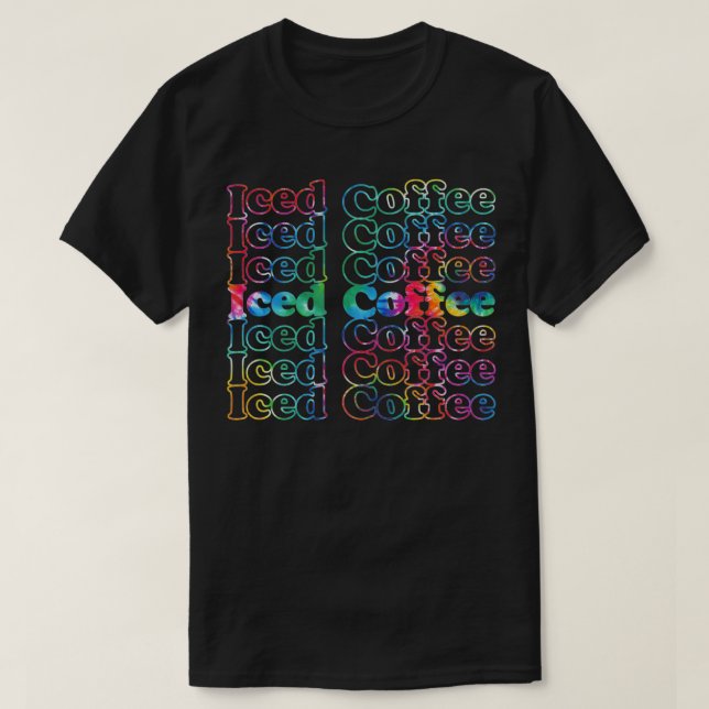 Iced Coffee Tie Dye  T-Shirt (Design Front)