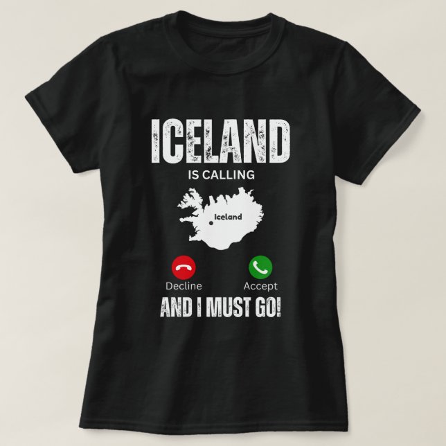 iceland is calling and i must go T-Shirt (Design Front)