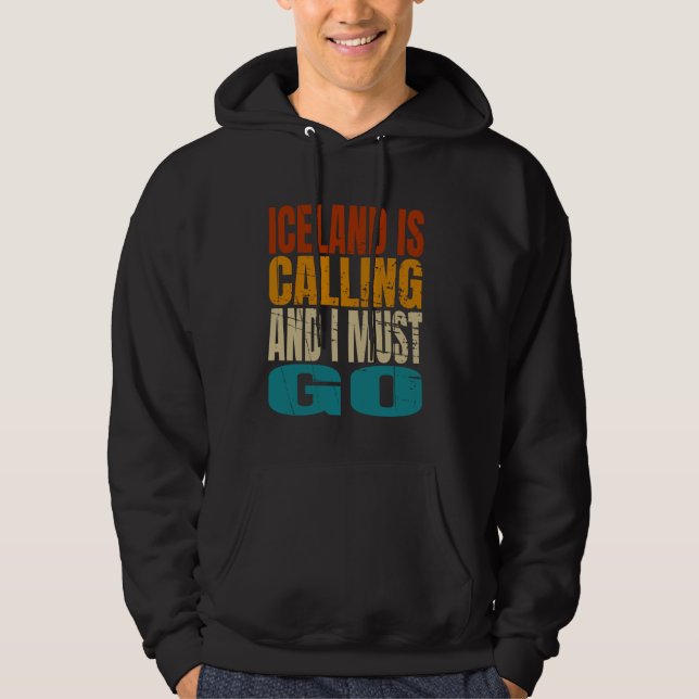 Iceland Is Calling I Must Go Travel Adventure Hoodie (Front)