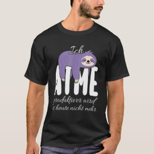 Ich atme produktiver wird es heute nicht mehr Slot T-Shirt
