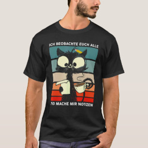 Ich Beobachte Euch Alle Und Mache Mir Notizen Coff T-Shirt