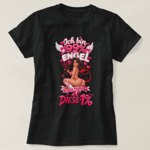 "Ich Bin 99 Prozent Engel Aber Puhhh Diese 1" T-Shirt