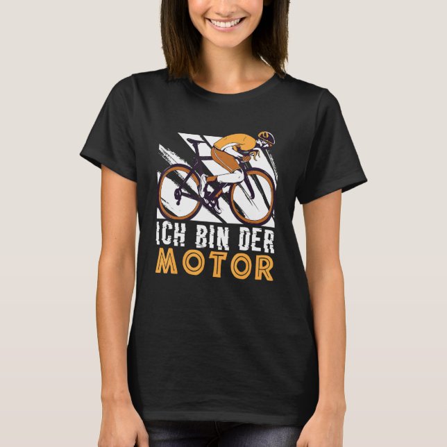 Ich Bin Der Motor Cycling Bike Rider Mtb Fixie Roa T-Shirt (Front)