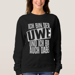 Ich Bin Der Uwe Ich Bin Auch Dabei Bachelor Party Sweatshirt