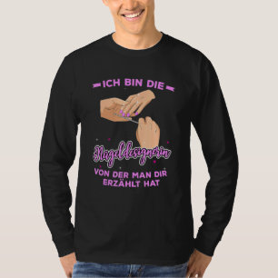 Ich Bin Die Nagel Er Von Der Man Dir Narrt Hat T-Shirt