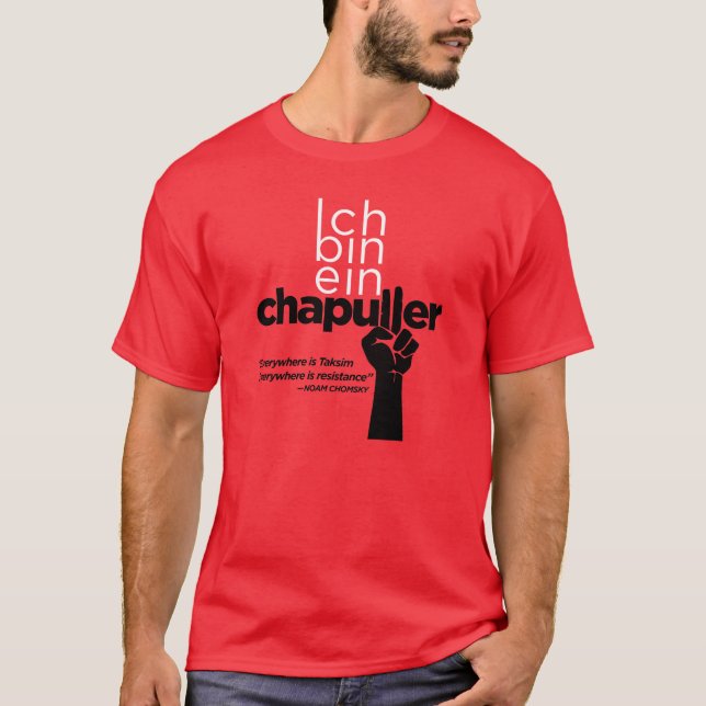 Ich bin ein Chapuller (Everywhere is Taksim) T-Shirt (Front)