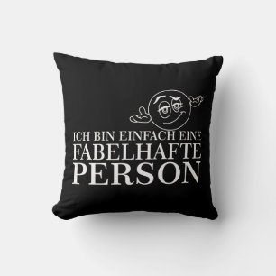 Ich bin einfach eine fabelhafte Person! Cushion
