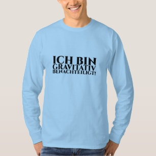 ICH BIN GRAVITATIV BENACHTEILIGT T-Shirt