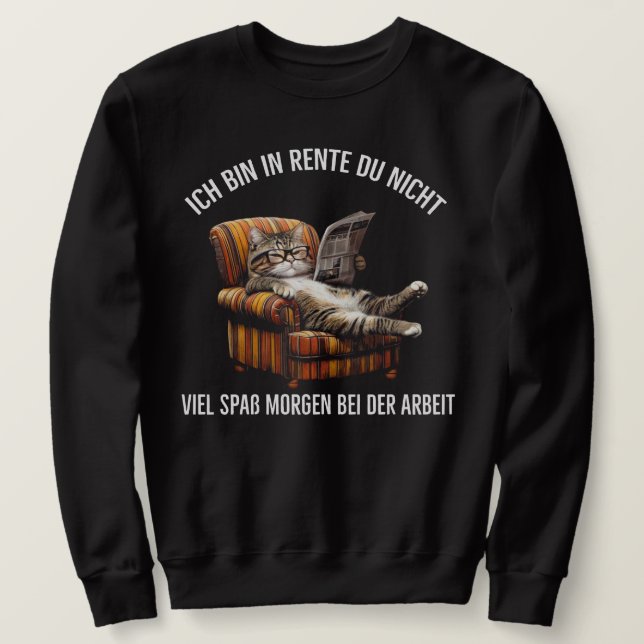 Ich Bin In Rente Du Nicht  Sweatshirt (Design Front)