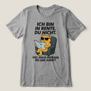 Ich bin in Rente du nicht viel Spass morgen bei de Tri-Blend Shirt