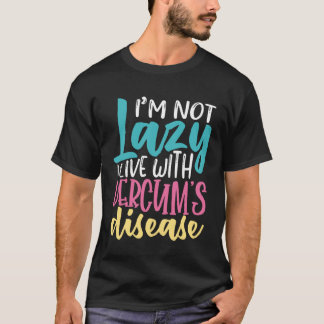 Ich bin nicht faul  Dercum Disease T-Shirt