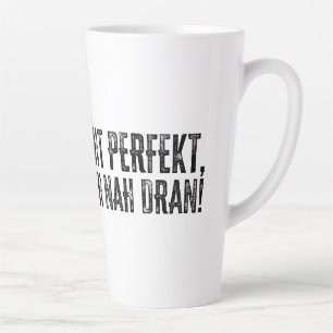Ich bin nicht perfekt – aber ziemlich nah dran! latte mug