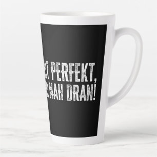 Ich bin nicht perfekt – aber ziemlich nah dran! latte mug