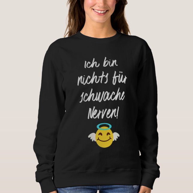 Ich Bin Nichts Für Schwache Nerven Statement As A  Sweatshirt (Front)
