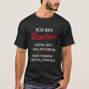 Ich Bin Rentner Keine Zeit Voll Im Stress T-Shirt