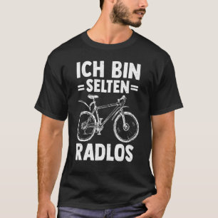 Ich Bin Selten Radlos Biker T-Shirt