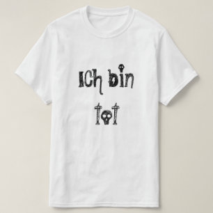 ich bin tot, I'm dead in German T-Shirt