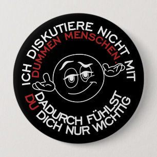 Ich diskutiere nicht mit dummen Menschen 10 Cm Round Badge