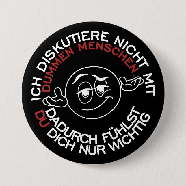 Ich diskutiere nicht mit dummen Menschen 7.5 Cm Round Badge (Front)