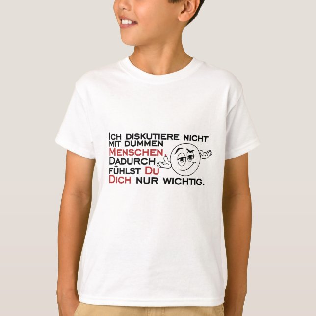 Ich diskutiere nicht mit dummen Menschen T-Shirt (Front)