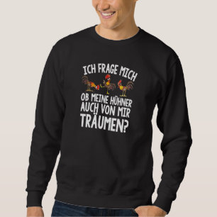Ich Frage Mich Hühner Von Mir Träumen Saying Bauer Sweatshirt