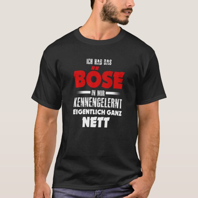 Ich hab das Evil in mir kennernt wirklich ganz net T-Shirt (Front)