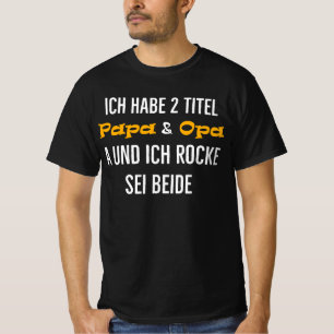 Ich habe 2 Titel Papa Opa und ich rocke sei beide T-Shirt