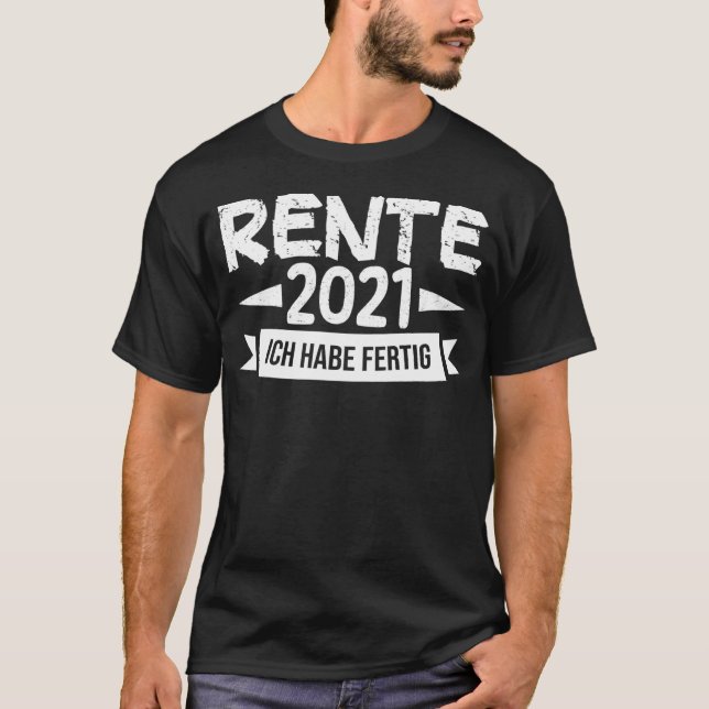 Ich Habe Fertig Rente 2021 Farewell Work College S T-Shirt (Front)