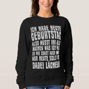 Ich Habe Heute Geburtstag Saying Ironie Sarcasm Sweatshirt