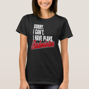 Ich Habe Plan Badminton  Sayings Statement Outfit T-Shirt