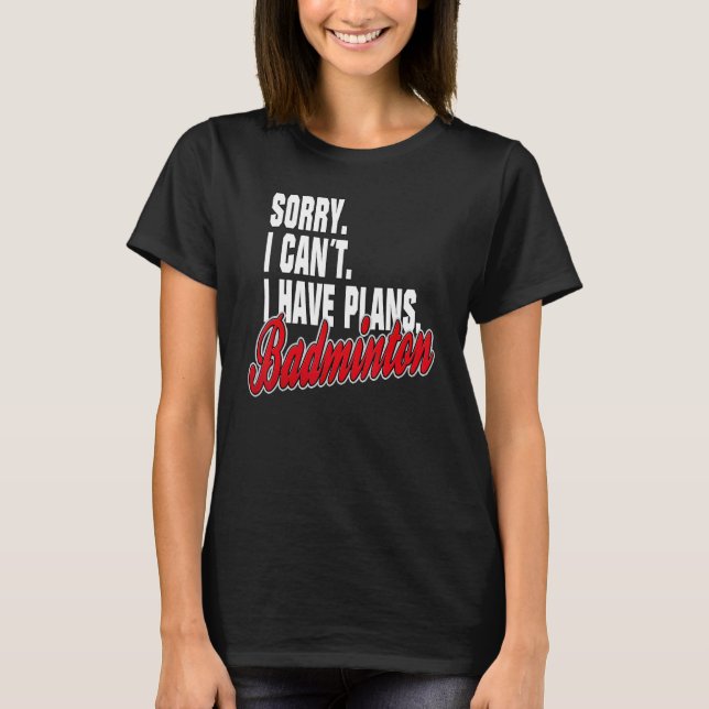 Ich Habe Plan Badminton  Sayings Statement Outfit T-Shirt (Front)