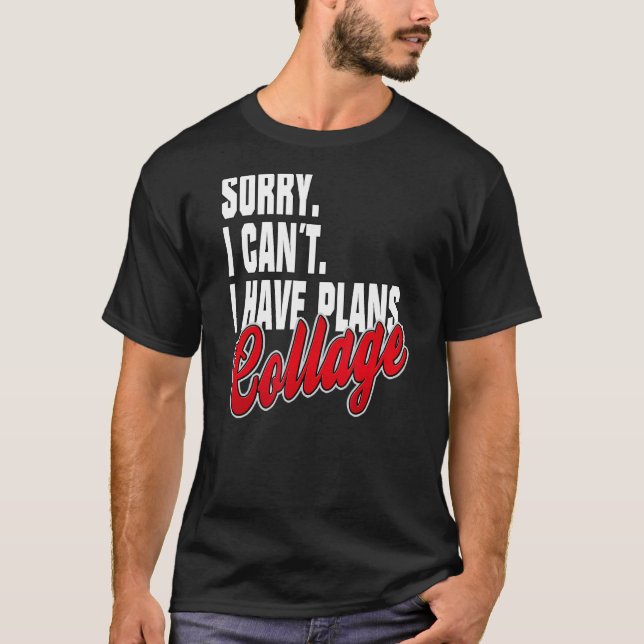 Ich Habe Pläne Collage  Sayings Statement Outfit T-Shirt (Front)