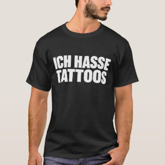 Ich Hasse Tattoos Lustiger Spruch T-Shirt
