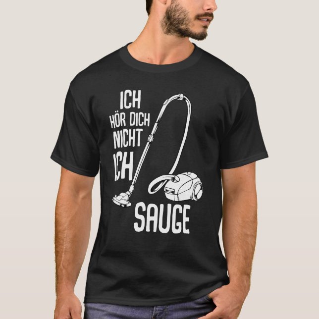 Ich Hörr Dich Nicht Ich Suge Vacuum Cleaner Cleani T-Shirt (Front)