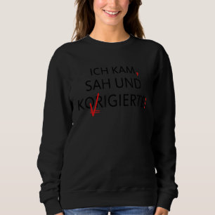 Ich Kam Sah Und Correcte German Grammar Teacher Sweatshirt