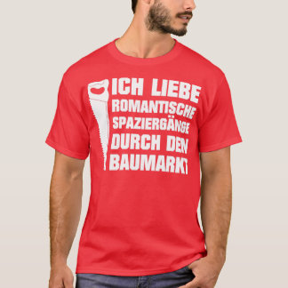 Ich Liebe Romantische Spaziergnge im Baumarkt Heim T-Shirt