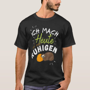 Ich Mach Heeute Mal Nen Ruhigen  Saying T-Shirt