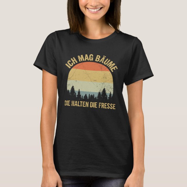 Ich Mag Trees Lumberjack Forstwirt Forest Saying T-Shirt (Front)