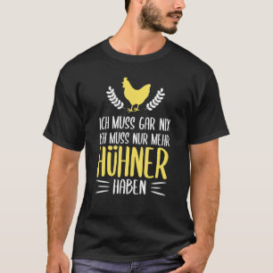 Ich Muss Gar Nix Mehr Chicken Hat Farmer Farmer C T-Shirt