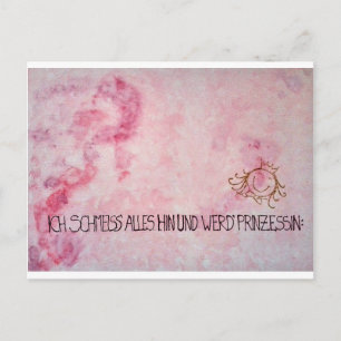 Ich schmeiss alles hin und werd` Prinzessin Postcard