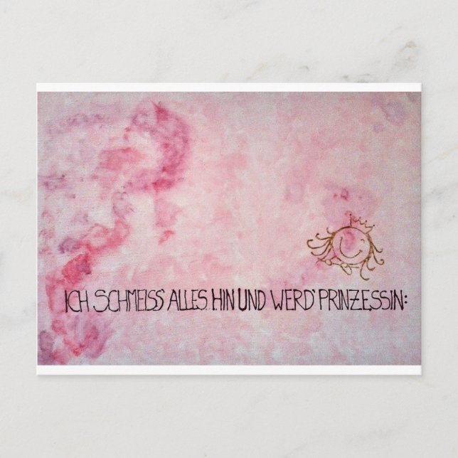 Ich schmeiss alles hin und werd` Prinzessin Postcard (Front)