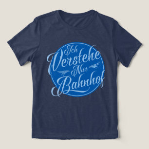 Ich verstehe nur Bahnhof Funny German Saying   Tri-Blend Shirt