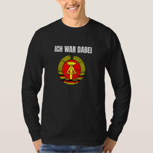 Ich War Dabei Ddr Ossi Flag Ostalgie Mark Bunting  T-Shirt