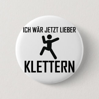 ich wär jetzt lieber klettern 6 cm round badge